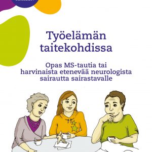 Kannessa piirretty kuva kolmesta henkilöstä pöydän ääressä sekä tekstit Opas hyvään arkeen, Työelämän taitekohdassa, opas MS-tautia tai harvinaista etenevää neurologista sairautta sairastavalle.